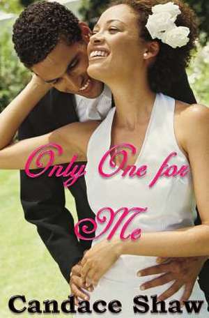 Only One for Me de Candace Shaw