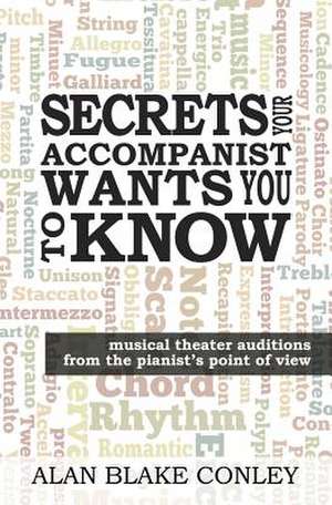 Secrets Your Accompanist Wants You to Know de MR Alan Blake Conley