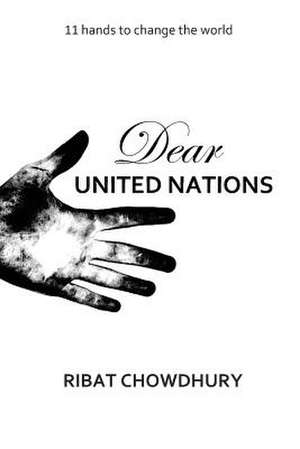 Dear United Nations de MR Ribat Chowdhury