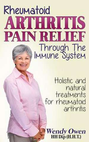 Rheumatoid Arthritis Pain Relief de Wendy Owen