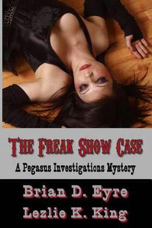 The Freak Show Case de Brian D. Eyre