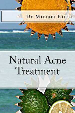 Natural Acne Treatment de Miriam Kinai