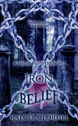 Iron Belief de Kalcee Clornel