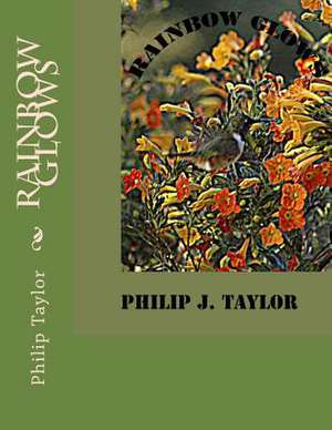 Rainbow Glows de Philip J. Taylor