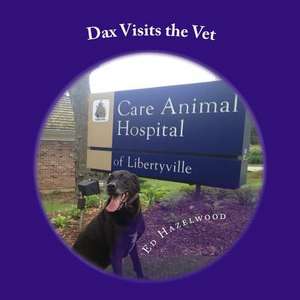 Dax Visits the Vet de Ed Hazelwood