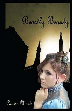 Beastly Beauty de Carissa Marks