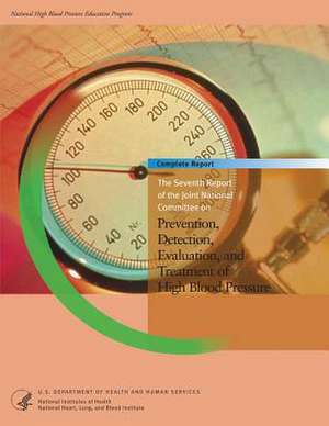 The Seventh Report of the Joint National Committee on Prevention, Detection, Evaluation, and Treatment of High Blood Pressure de U. S. Department of Heal Human Services