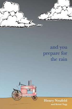 And You Prepare for the Rain de Henry Neufeld