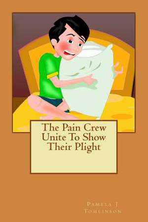 The Pain Crew Unite to Show Their Plight de Pamela J. Tomlinson