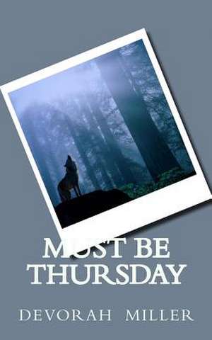 Must Be Thursday de Devorah Miller