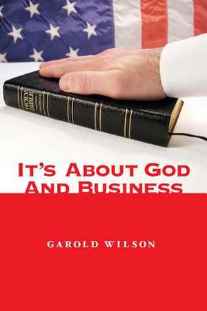 It's about God and Business de Garold Wilson