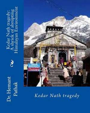 Kedar Nath Tragedy de Prof Dr Hemant Pathak