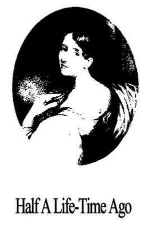 Half a Life-Time Ago de Elizabeth Cleghorn Gaskell