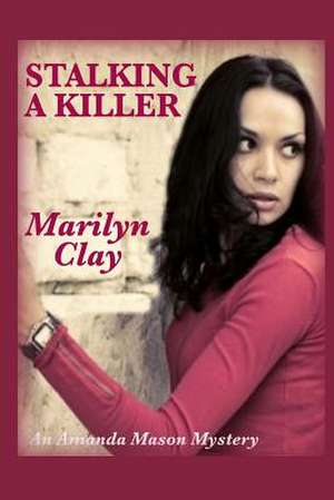 Stalking a Killer de Marilyn Clay