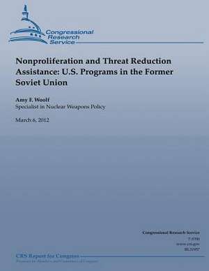 Nonproliferation and Threat Reduction Assistance de Amy F. Woolf