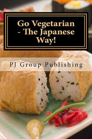 Go Vegetarian - The Japanese Way! de Pj Group Publishing