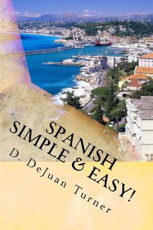 Spanish Simple & Easy! de D. Dejuan Turner