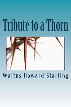 Tribute to a Thorn de Waitus Howard Starling