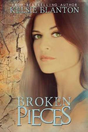 Broken Pieces de Kelsie Blanton