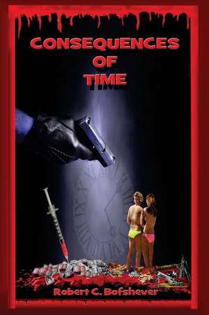 Consequences of Time de MR Robert C. Bofsheverc