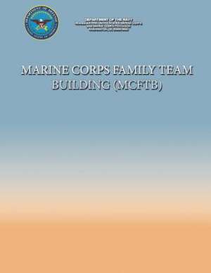 Marine Corps Family Team Building (McFtb) de Department Of the Navy