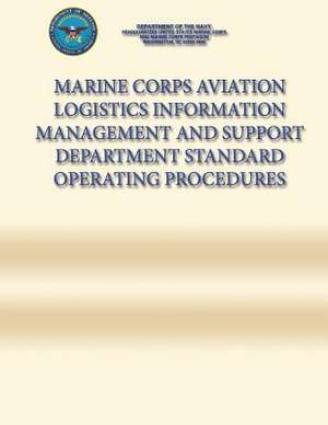 Marine Corps Aviation Logistics Information Management and Support Department Standard Operating Procedures de Department Of the Navy