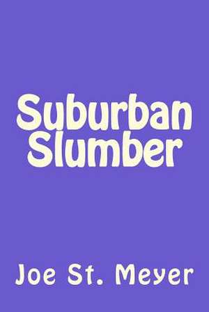 Suburban Slumber de Joe St Meyer