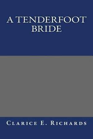 A Tenderfoot Bride de Clarice E. Richards