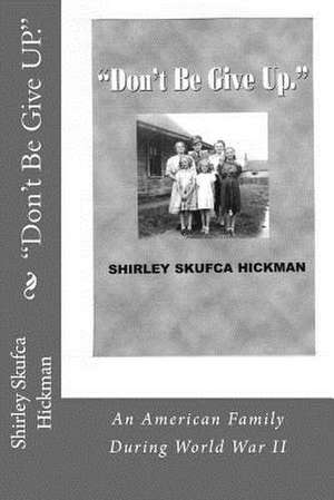 Don't Be Give Up. de Shirley Skufca Hickman