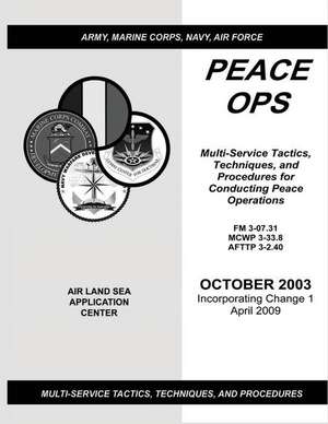 Peace Ops Multi-Service Tactics, Techniques, and Procedures for Conducting Peace Operations de U. S. Marine Corps