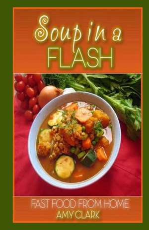 Soup in a Flash: Nurse de Amy Clark