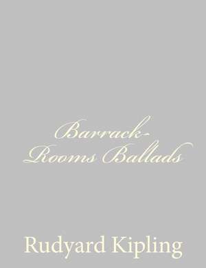 Barrack-Rooms Ballads de Rudyard Kipling