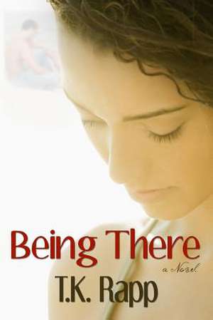 Being There de T. K. Rapp