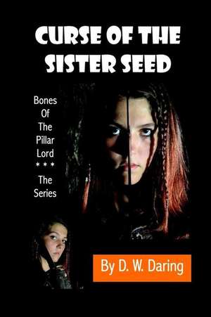 Curse of the Sister Seed de D. W. Daring