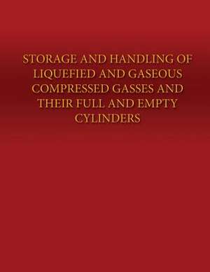 Storage and Handling of Liquefied and Gaseous Compressed Gasses and Their Full and Empty Cylinders de Department Of the Navy