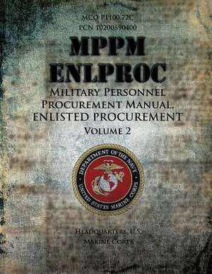 Military Personnel Procurement Manual, Volume 2 Enlisted Procurement de Department Of the Navy