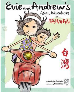 Evie and Andrew's Asian Adventures in Taiwan de Katie Do Guthrie