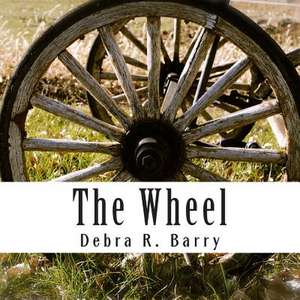 The Wheel de Debra R. Barry