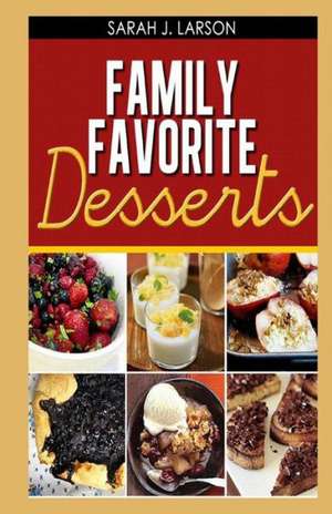 Family Favorite Desserts: My Daily Routine de Sarah J. Larson