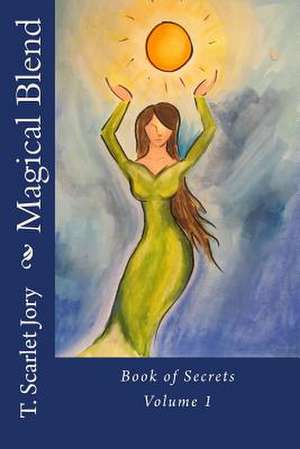Magical Blend de T. Scarlet Jory