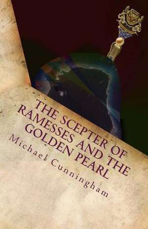 The Scepter of Ramesses and the Golden Pearl de MR Michael Cunningham Sr