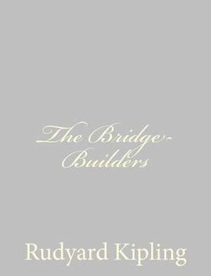 The Bridge-Builders de Rudyard Kipling