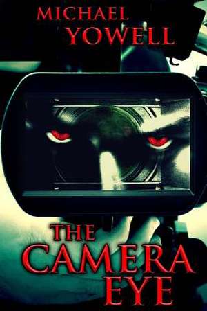 The Camera Eye de Michael Yowell