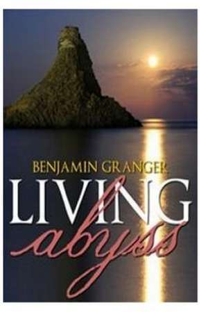 Living Abyss de Benjamin P. Granger