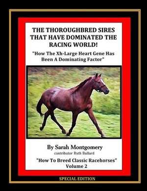 The Thoroughbred Sires That Have Dominated the Racing World de Sarah A. Montgomery