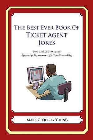 The Best Ever Book of Ticket Agent Jokes de Mark Geoffrey Young