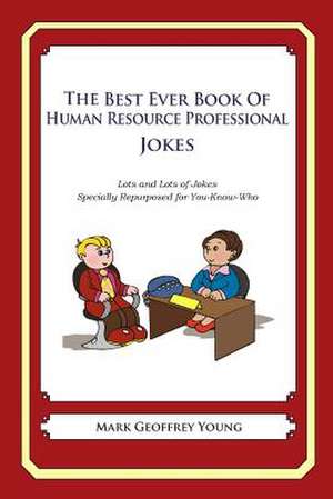 The Best Ever Book of Human Resource Professional Jokes de Mark Geoffrey Young