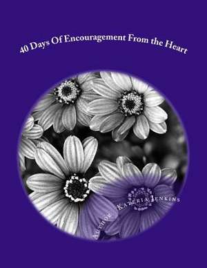 40 Days of Encourgament from the Heart de Kateria Jenkins