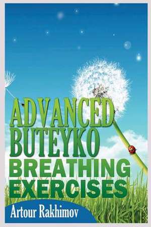 Advanced Buteyko Breathing Exercises de Rakhimov, Artour