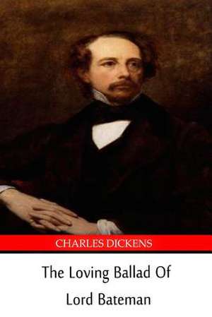 The Loving Ballad of Lord Bateman de Charles Dickens